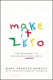 Make It Zero Bringing Hope to Every at-Risk Child  9780802413857 Front Cover