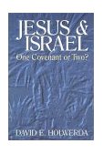 Jesus and Israel One Covenant or Two?