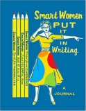Smart Women Put It in Writing Journal 2007 9780811857857 Front Cover