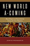 New World A-Coming Black Religion and Racial Identity During the Great Migration  9781479865857 Front Cover