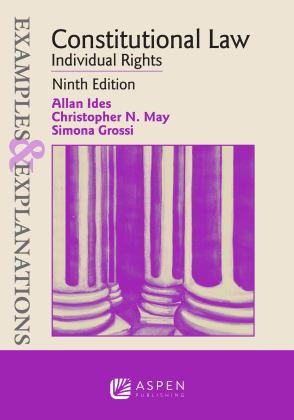 Examples and Explanations for Constitutional Law Individual Rights 9th 9781543850857 Front Cover