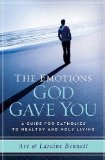 Emotions God Gave You A Guide for Catholics to Healthy and Holy Living cover art