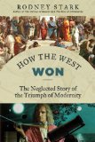 How the West Won The Neglected Story of the Triumph of Modernity cover art