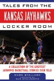 Tales from the Kansas Jayhawks Locker Room A Collection of the Greatest Jayhawks Basketball Stories Ever Told 2012 9781613210857 Front Cover