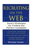 Recruiting on the Web Smart Strategies for Finding the Perfect Candidate cover art