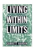 Living Within Limits Ecology, Economics, and Population Taboos