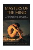 Masters of the Mind Exploring the Story of Mental Illness from Ancient Times to the New Millennium