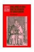 King James VI and I and the Reunion of Christendom  9780521793858 Front Cover