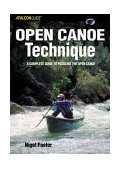 Open Canoe Technique A Complete Guide to Paddling the Open Canoe 2003 9780762730858 Front Cover