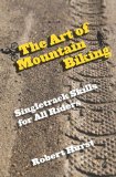 Art of Mountain Biking Singletrack Skills for All Riders 2011 9780762769858 Front Cover