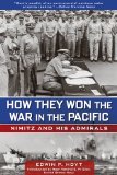 How They Won the War in the Pacific Nimitz and His Admirals 2011 9780762772858 Front Cover