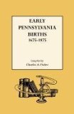Early Pennsylvania Births, 1675-1875 1996 9780806306858 Front Cover