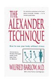 Alexander Technique How to Use Your Body Without Stress 1991 9780892813858 Front Cover