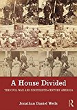 House Divided The Civil War and Nineteenth-Century America 2nd 9781138956858 Front Cover