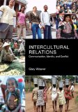 Intercultural Relations Communication, Identity, and Conflict cover art