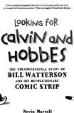 Looking for Calvin and Hobbes The Unconventional Story of Bill Watterson and His Revolutionary Comic Strip  9781441106858 Front Cover