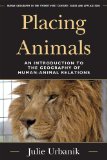 Placing Animals An Introduction to the Geography of Human-Animal Relations cover art