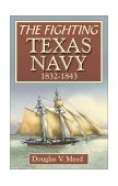 Fighting Texas Navy, 1832-1843 2001 9781556228858 Front Cover