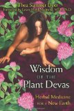 Wisdom of the Plant Devas Herbal Medicine for a New Earth 2011 9781591430858 Front Cover