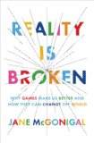 Reality Is Broken Why Games Make Us Better and How They Can Change the World cover art