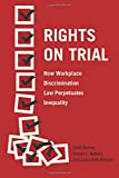 Rights on Trial: How Workplace Discrimination Law Perpetuates Inequality  9780226466859 Front Cover