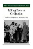Talking Back to Civilization Indian Voices from the Progressive Era cover art