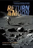Return to the Moon Exploration, Enterprise, and Energy in the Human Settlement of Space  9780387242859 Front Cover
