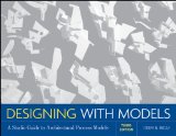 Designing with Models A Studio Guide to Architectural Process Models cover art