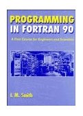 Programming in Fortran 90 A First Course for Engineers and Scientists 1995 9780471941859 Front Cover