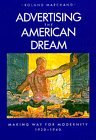 Advertising the American Dream Making Way for Modernity, 1920-1940 cover art
