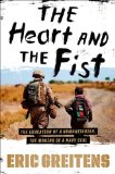 Heart and the Fist The Education of a Humanitarian, the Making of a Navy SEAL cover art