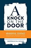 Knock on the Door The Essential History of Residential Schools from the Truth and Reconciliation Commission of Canada, Edited and Abridged  9780887557859 Front Cover