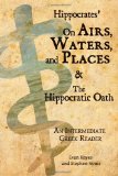 Hippocrates' on Airs, Waters, and Places and the Hippocratic Oath Greek Text with Running Vocabulary and Commentary: an Intermediate Greek Reader  9780983222859 Front Cover