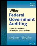Wiley Federal Government Auditing Laws, Regulations, Standards, Practices, and Sarbanes-Oxley 2nd 2013 9781118555859 Front Cover