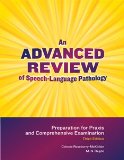 Advanced Review of Speech-Language Pathology Preparation for the PRAXIS and Comprehensive Examination