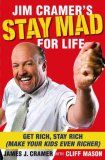 Jim Cramer's Stay Mad for Life Get Rich, Stay Rich (Make Your Kids Even Richer) 2007 9781416558859 Front Cover