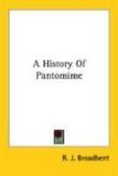 History of Pantomime 2006 9781428610859 Front Cover