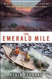Emerald Mile The Epic Story of the Fastest Ride in History Through the Heart of the Grand Canyon  9781439159859 Front Cover