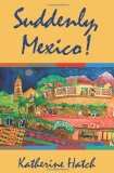 Suddenly, Mexico! 2009 9781439245859 Front Cover