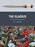 Gladius The Roman Short Sword  9781472815859 Front Cover