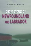 Ghost Stories of Newfoundland and Labrador 2010 9781554887859 Front Cover