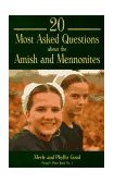 20 Most Asked Questions about the Amish and Mennonites  9781561481859 Front Cover