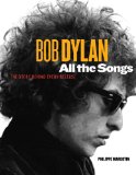 Bob Dylan All the Songs The Story Behind Every Track  9781579129859 Front Cover