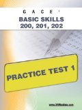GACE Basic Skills 200, 201, 202 Practice Test 1 2011 9781607871859 Front Cover