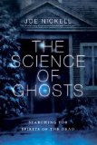 Science of Ghosts Searching for Spirits of the Dead 2012 9781616145859 Front Cover