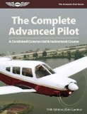 Complete Advanced Pilot A Combined Commercial and Instrument Course 5th 9781619540859 Front Cover