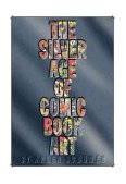 Silver Age of Comic Book Art 2004 9781888054859 Front Cover