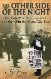 Other Side of the Night The Carpathia, the Californian and the Night the Titanic Was Lost  9781935149859 Front Cover