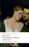 'Tis Pity She's a Whore and Other Plays The Lover's Melancholy; the Broken Heart; 'Tis Pity She's a Whore; Perkin Warbeck cover art