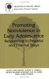 Promoting Nonviolence in Early Adolescence Responding in Peaceful and Positive Ways  9780306463860 Front Cover